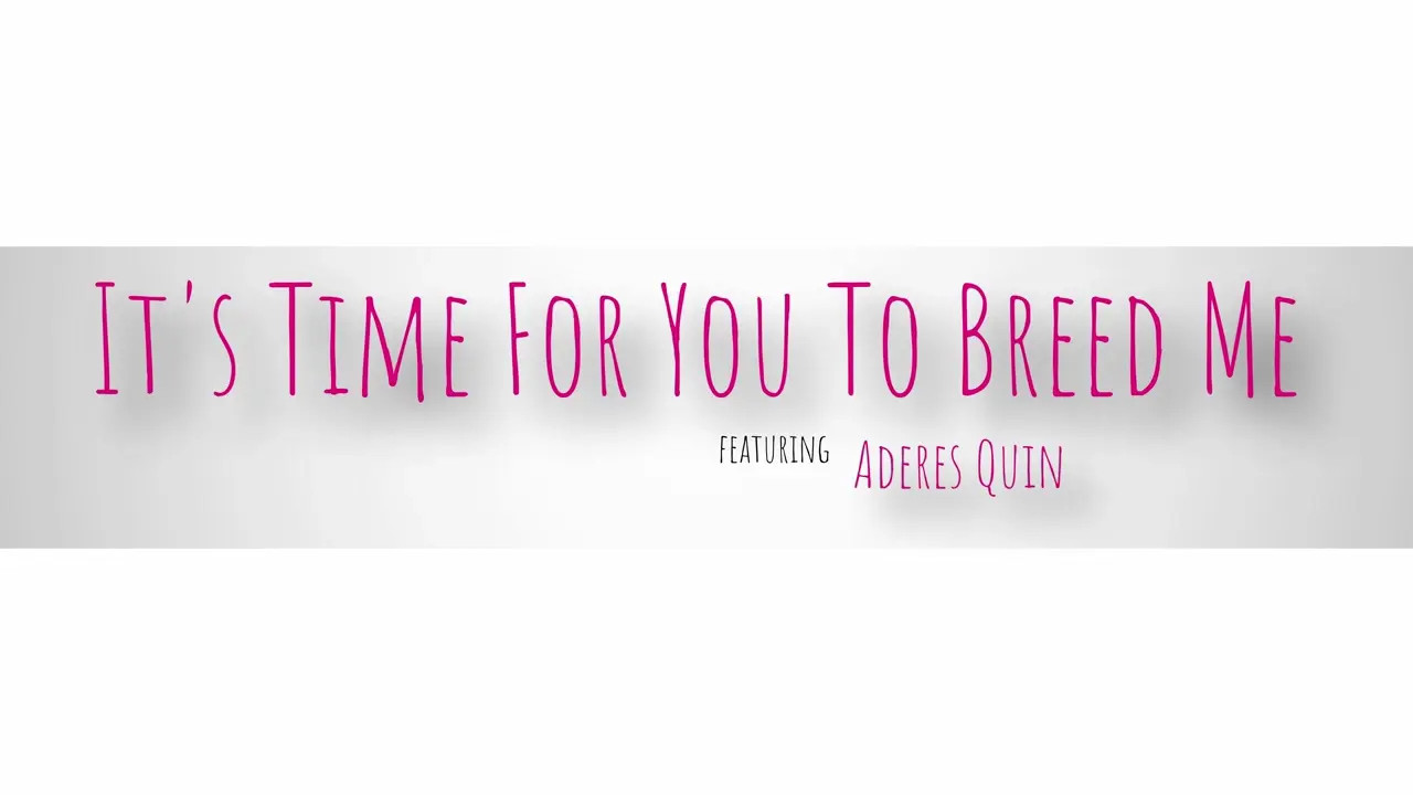 Aderes Quin - Its Time For You To Breed Me 05 09 2025 - Watch Latest Porn Video at ePornHome.com for Free.