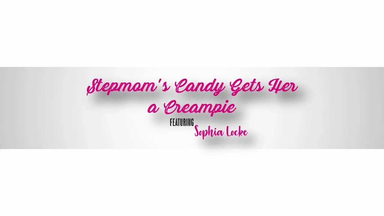 Sophia Locke - Stepmoms Candy Gets Her A Creampie 26 11 2025 - Watch Latest Porn Video at ePornHome.com for Free.